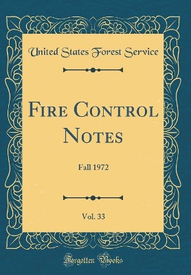 Book cover for Fire Control Notes, Vol. 33: Fall 1972 (Classic Reprint)