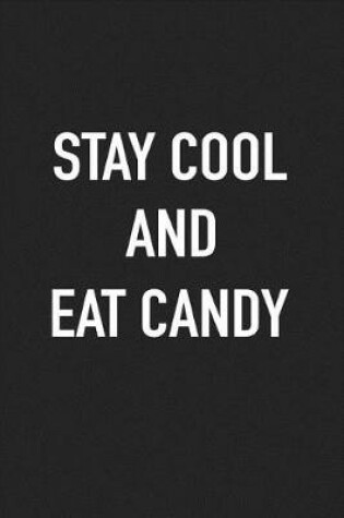 Cover of Stay Cool and Eat Candy