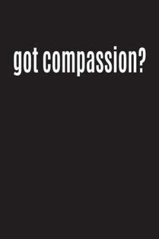 Cover of Got Compassion?