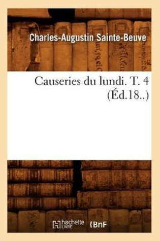 Cover of Causeries Du Lundi. T. 4 (Ed.18..)