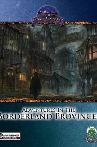 Cover of Adventures in the Borderland Provinces - Pathfinder