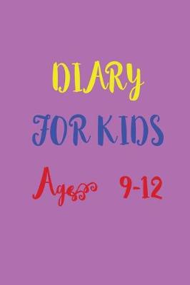 Book cover for Diary For Kids Age 9 12