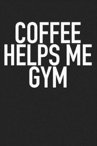 Cover of Coffee Helps Me Gym