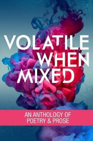 Cover of Volatile When Mixed