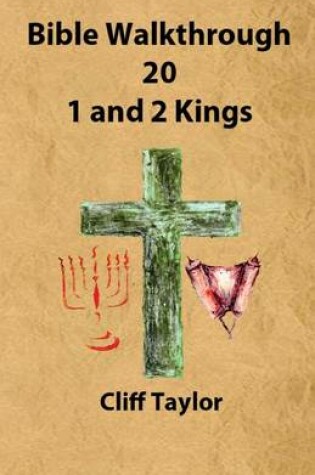 Cover of Bible Walkthrough - 20 - 1 and 2 Kings