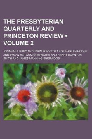 Cover of The Presbyterian Quarterly and Princeton Review (Volume 2)