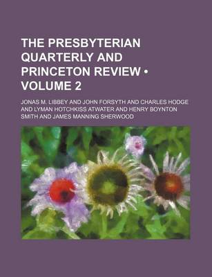 Book cover for The Presbyterian Quarterly and Princeton Review (Volume 2)