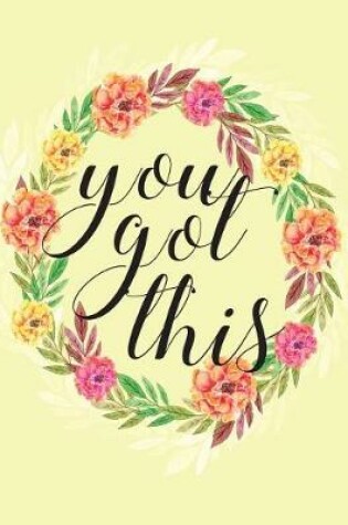 Cover of You got this, Mix 90P Line ruled 20P Dotted grid, Inspirational quote journal, 8.5x11 in, 110 undated pages