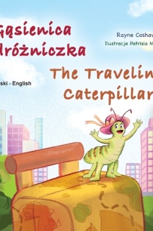 Cover of The Traveling Caterpillar (Polish English Bilingual Children's Book)