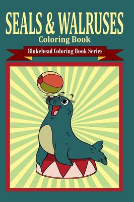 Book cover for Seals and Walruses Coloring Book