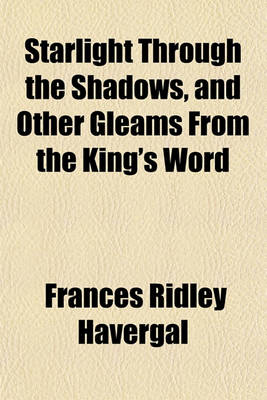 Book cover for Starlight Through the Shadows, and Other Gleams from the King's Word