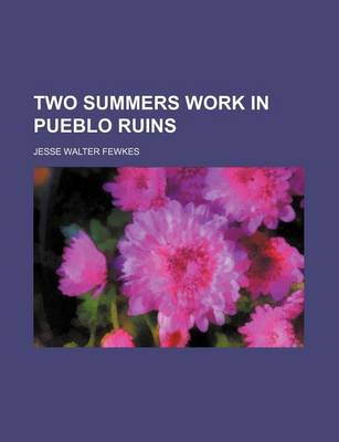 Book cover for Two Summers Work in Pueblo Ruins