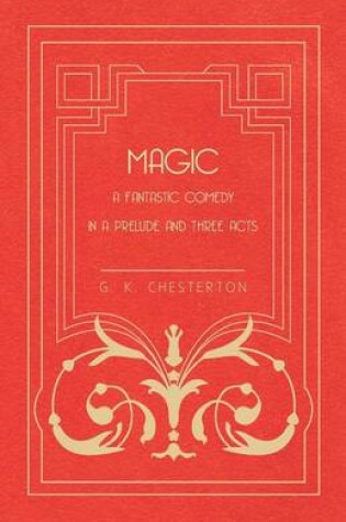 Cover of Magic - A Fantastic Comedy in a Prelude and Three Acts