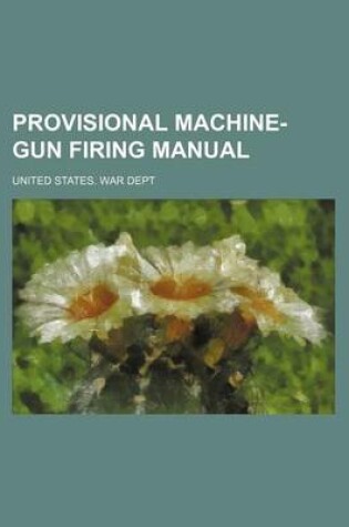 Cover of Provisional Machine-Gun Firing Manual