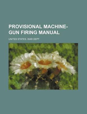 Book cover for Provisional Machine-Gun Firing Manual