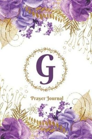 Cover of Praise and Worship Prayer Journal - Purple Rose Passion - Monogram Letter G