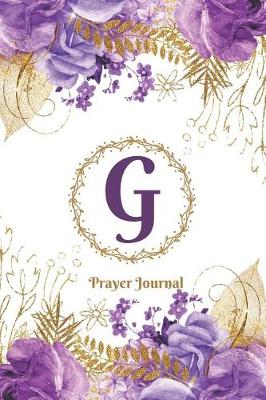 Book cover for Praise and Worship Prayer Journal - Purple Rose Passion - Monogram Letter G