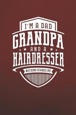 Book cover for I'm A Dad Grandpa & A Hairdresser Nothing Scares Me