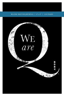 Book cover for Q Anon +++ We Are Q Blank Sketch Journal 6x9