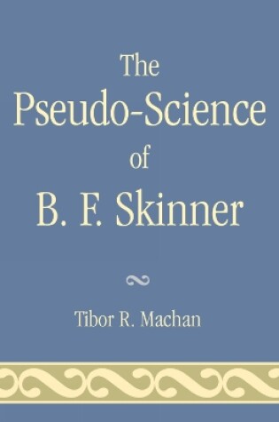 Cover of The Pseudo-Science of B. F. Skinner