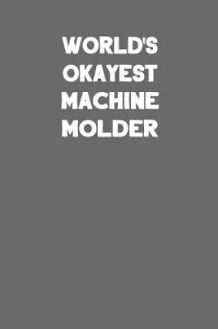 Cover of World's Okayest Machine Molder