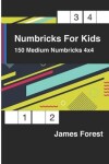 Book cover for Numbricks For Kids 150 Medium Numbricks 4x4