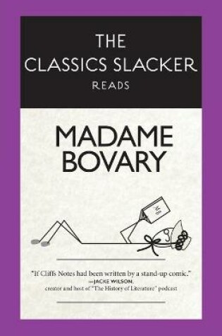 Cover of The Classics Slacker Reads Madame Bovary