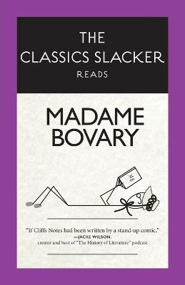 Cover of The Classics Slacker Reads Madame Bovary