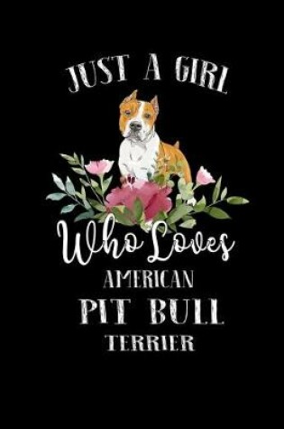 Cover of Just a Girl Who Loves American Pit Bull Terrier