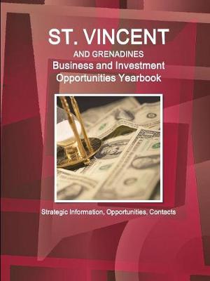 Book cover for St. Vincent and Grenadines Business and Investment Opportunities Yearbook - Strategic Information, Opportunities, Contacts