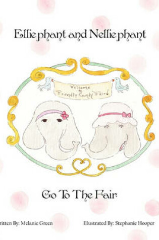 Cover of Elliephant and Nelliephant Go to the Fair