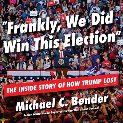 Book cover for Frankly, We Did Win This Election