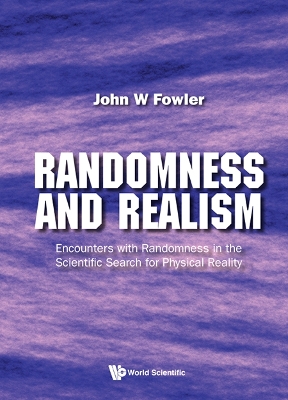 Book cover for Randomness And Realism: Encounters With Randomness In The Scientific Search For Physical Reality