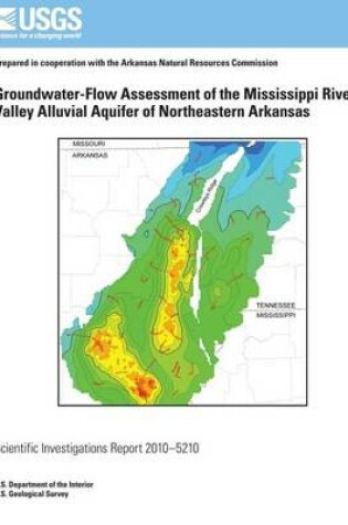 Cover of Groundwater-Flow Assessment of the Mississippi River Valley Alluvial Aquifer of Northeastern Arkansas