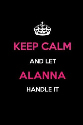 Book cover for Keep Calm and Let Alanna Handle It