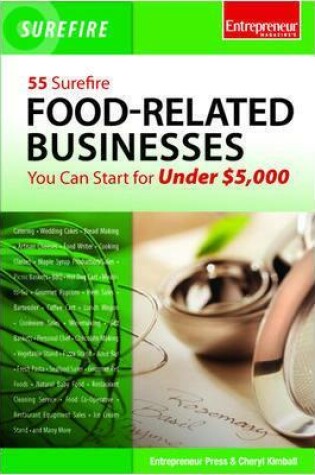 Cover of 55 Surefire Food-Related Businesses You Can Start for Under $5000