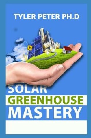 Cover of Solar Greenhouse Mastery