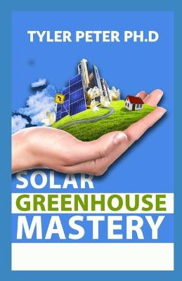 Book cover for Solar Greenhouse Mastery