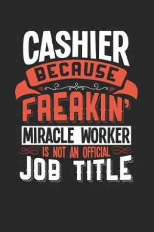 Cover of Cashier Because Freakin' Miracle Worker Is Not an Official Job Title