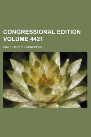 Cover of Congressional Edition Volume 4421