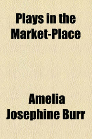 Cover of Plays in the Market-Place