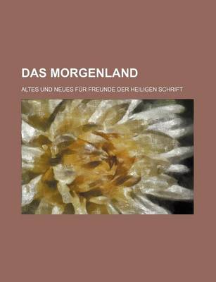 Book cover for Das Morgenland (5); Altes Und Neues Fur Freunde Der Heiligen Schrift