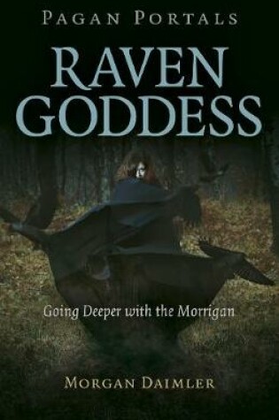 Cover of Pagan Portals - Raven Goddess - Going Deeper with the Morrigan