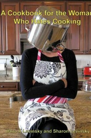 Cover of A Cookbook for the Woman Who Hates Cooking