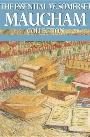 Cover of The Essential W. Somerset Maugham Collection