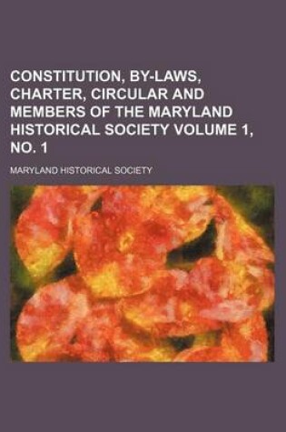 Cover of Constitution, By-Laws, Charter, Circular and Members of the Maryland Historical Society Volume 1, No. 1