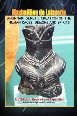 Book cover for Anunnaki Genetic Creation of the Human Races, Demons and Spirits: 3rd Edition - Revised and Expanded