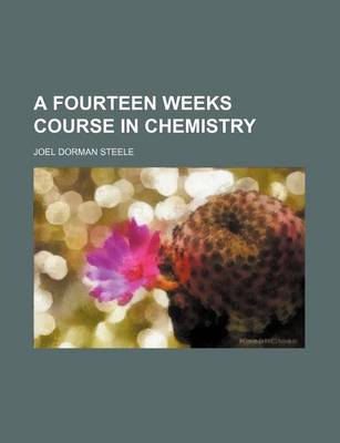 Book cover for A Fourteen Weeks Course in Chemistry