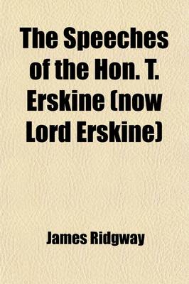 Book cover for The Speeches of the Hon. T. Erskine (Now Lord Erskine) (Volume 3); When at the Bar, on Subjects Connected with Liberty of the Press, and Against Constructive Treasons