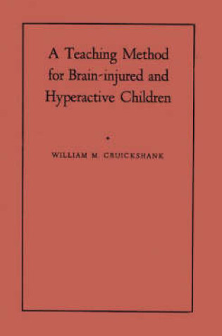 Cover of A Teaching Method for Brain-Injured and Hyperactive Children